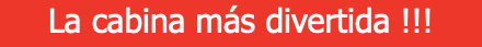 La cabina más divertida !!!